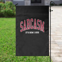 Sarcasm It's How I Hug Garden Flag Funny Graphic Trendy - Wonder Print Shop
