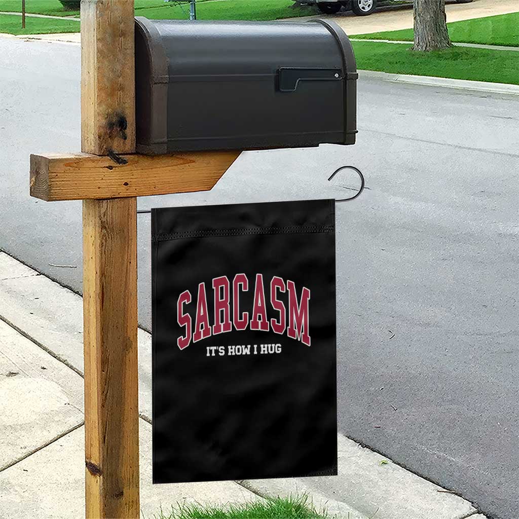 Sarcasm It's How I Hug Garden Flag Funny Graphic Trendy - Wonder Print Shop