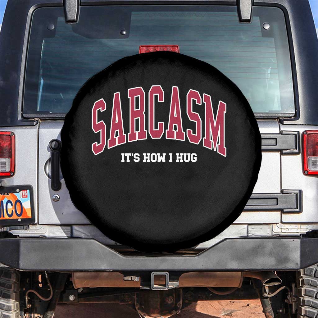 Sarcasm It's How I Hug Spare Tire Cover Funny Graphic Trendy - Wonder Print Shop