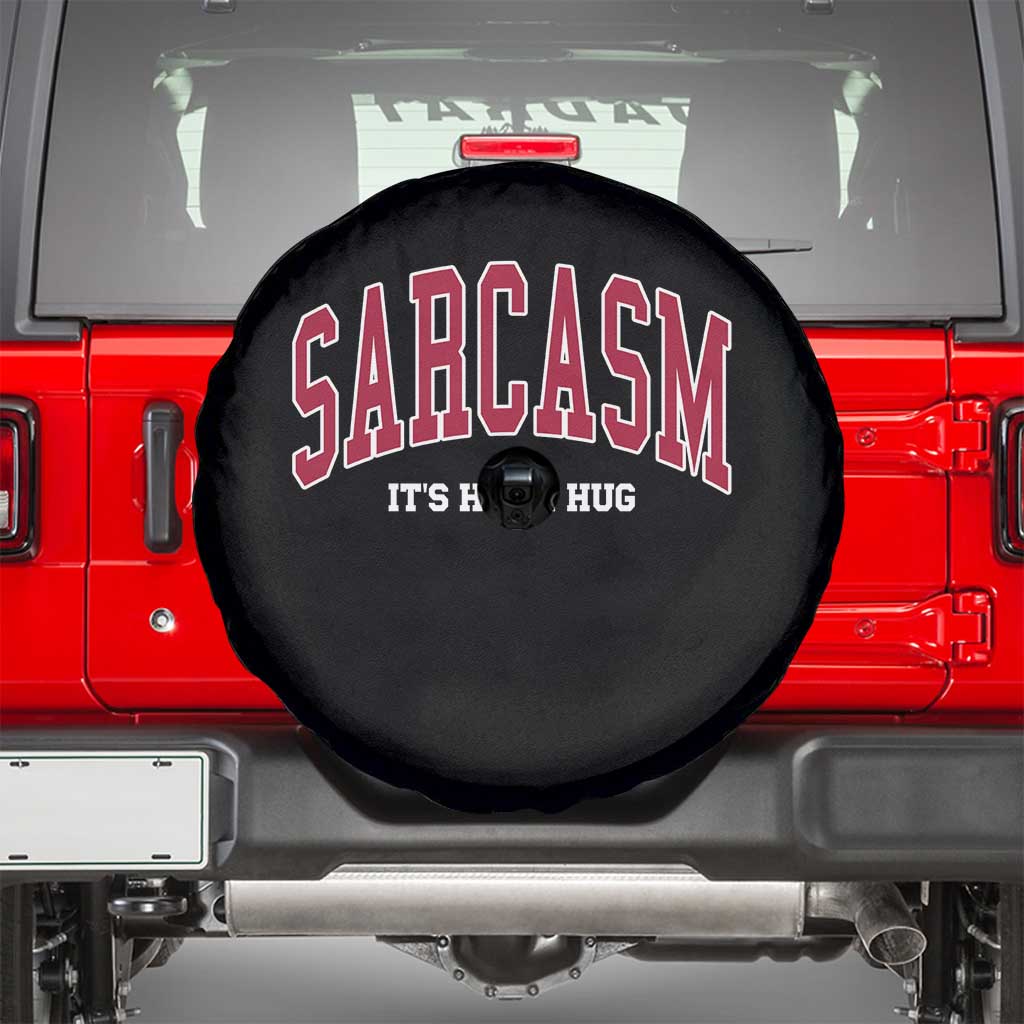 Sarcasm It's How I Hug Spare Tire Cover Funny Graphic Trendy - Wonder Print Shop