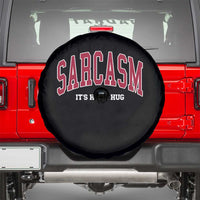 Sarcasm It's How I Hug Spare Tire Cover Funny Graphic Trendy - Wonder Print Shop