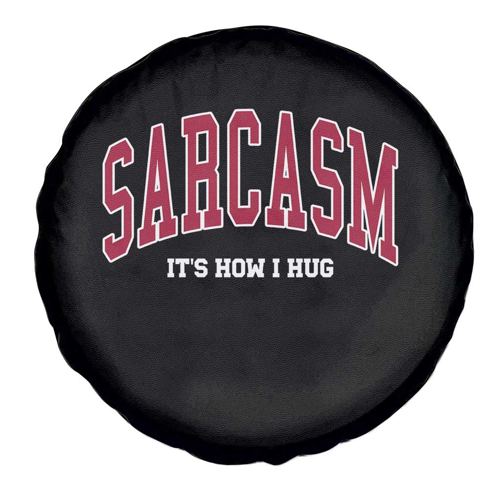 Sarcasm It's How I Hug Spare Tire Cover Funny Graphic Trendy - Wonder Print Shop