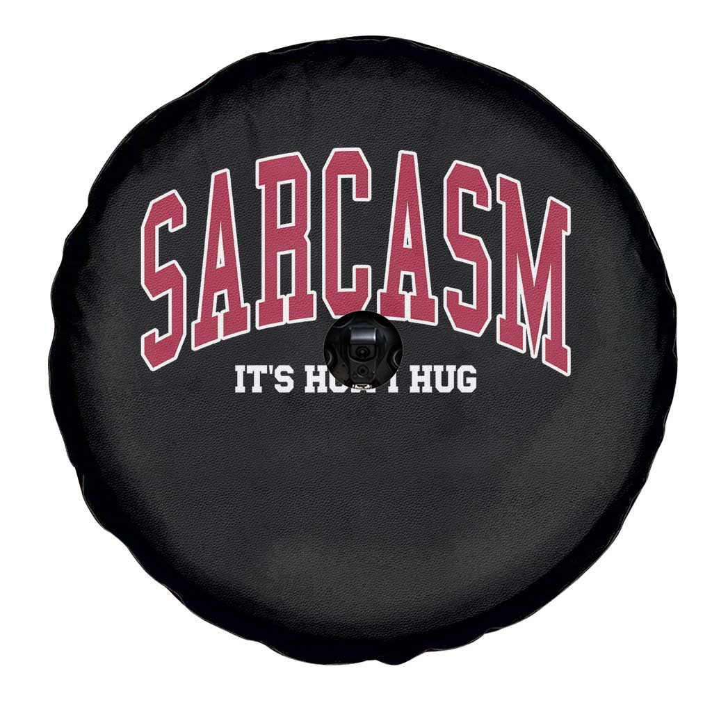 Sarcasm It's How I Hug Spare Tire Cover Funny Graphic Trendy - Wonder Print Shop