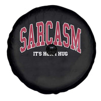 Sarcasm It's How I Hug Spare Tire Cover Funny Graphic Trendy - Wonder Print Shop