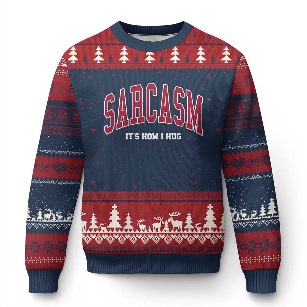 Sarcasm It's How I Hug Ugly Christmas Sweater Funny Graphic Trendy - Wonder Print Shop