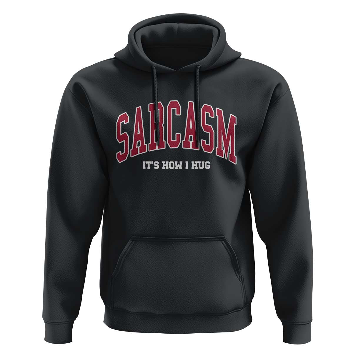 Sarcasm It's How I Hug Hoodie Funny Graphic Trendy - Wonder Print Shop
