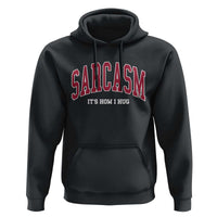 Sarcasm It's How I Hug Hoodie Funny Graphic Trendy - Wonder Print Shop