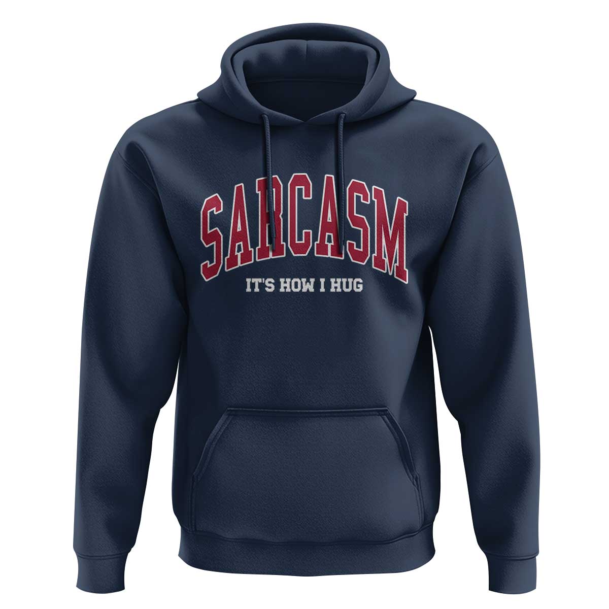 Sarcasm It's How I Hug Hoodie Funny Graphic Trendy - Wonder Print Shop