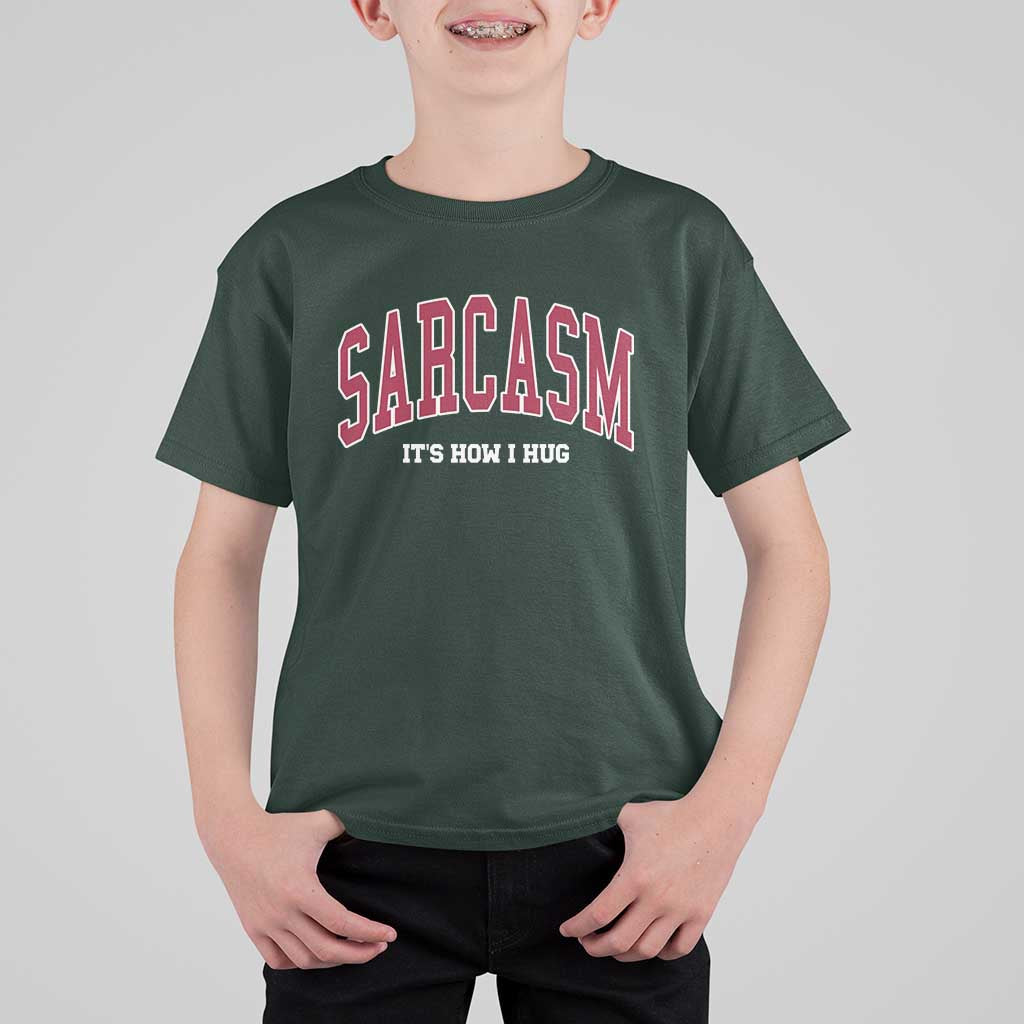 Sarcasm It's How I Hug T Shirt For Kid Funny Graphic Trendy - Wonder Print Shop