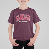Sarcasm It's How I Hug T Shirt For Kid Funny Graphic Trendy - Wonder Print Shop