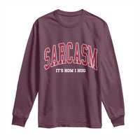 Sarcasm It's How I Hug Long Sleeve Shirt Funny Graphic Trendy - Wonder Print Shop