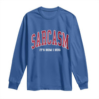 Sarcasm It's How I Hug Long Sleeve Shirt Funny Graphic Trendy - Wonder Print Shop