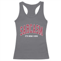 Sarcasm It's How I Hug Racerback Tank Top Funny Graphic Trendy - Wonder Print Shop