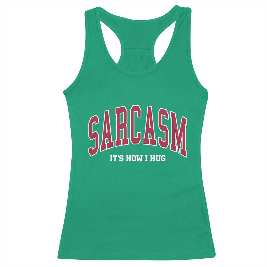 Sarcasm It's How I Hug Racerback Tank Top Funny Graphic Trendy - Wonder Print Shop