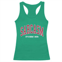 Sarcasm It's How I Hug Racerback Tank Top Funny Graphic Trendy - Wonder Print Shop