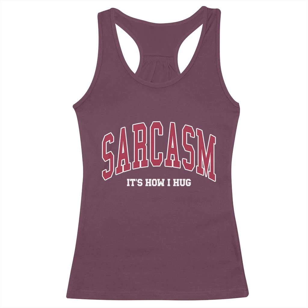 Sarcasm It's How I Hug Racerback Tank Top Funny Graphic Trendy - Wonder Print Shop