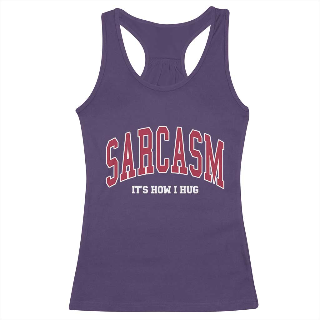 Sarcasm It's How I Hug Racerback Tank Top Funny Graphic Trendy - Wonder Print Shop
