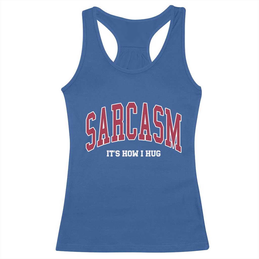 Sarcasm It's How I Hug Racerback Tank Top Funny Graphic Trendy - Wonder Print Shop