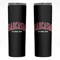 Sarcasm It's How I Hug Skinny Tumbler Funny Graphic Trendy - Wonder Print Shop