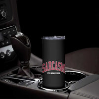 Sarcasm It's How I Hug Skinny Tumbler Funny Graphic Trendy - Wonder Print Shop