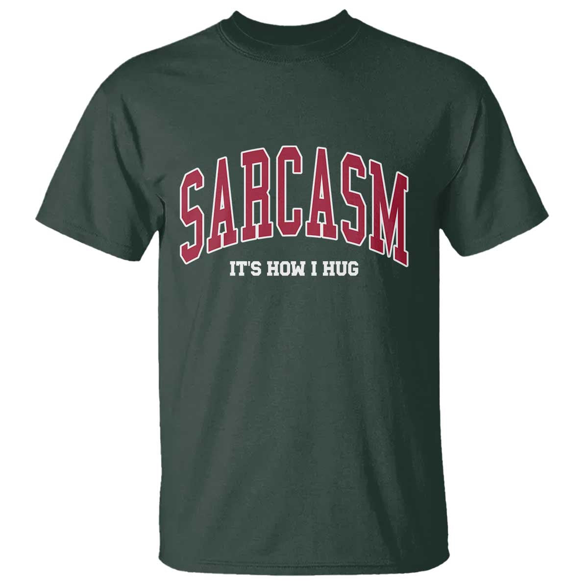 Sarcasm It's How I Hug T Shirt Funny Graphic Trendy - Wonder Print Shop