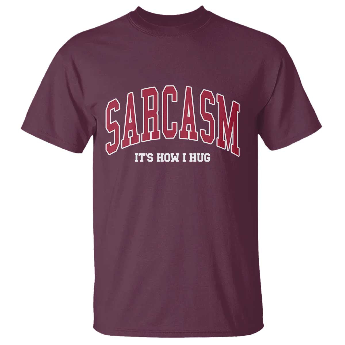 Sarcasm It's How I Hug T Shirt Funny Graphic Trendy - Wonder Print Shop