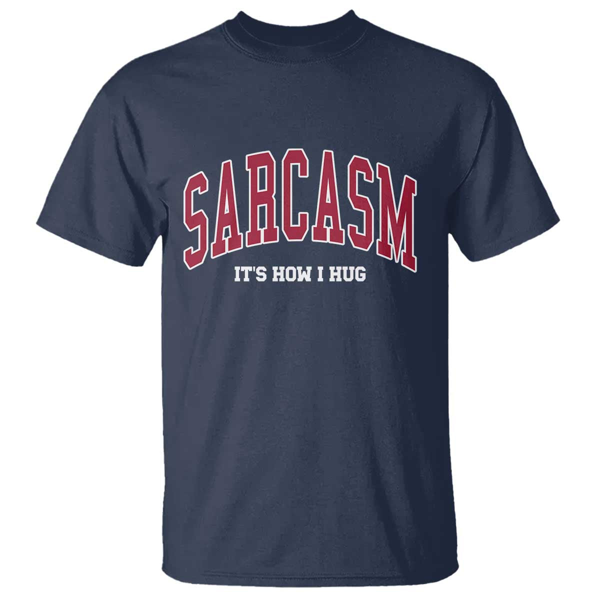 Sarcasm It's How I Hug T Shirt Funny Graphic Trendy - Wonder Print Shop