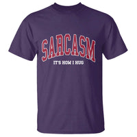 Sarcasm It's How I Hug T Shirt Funny Graphic Trendy - Wonder Print Shop