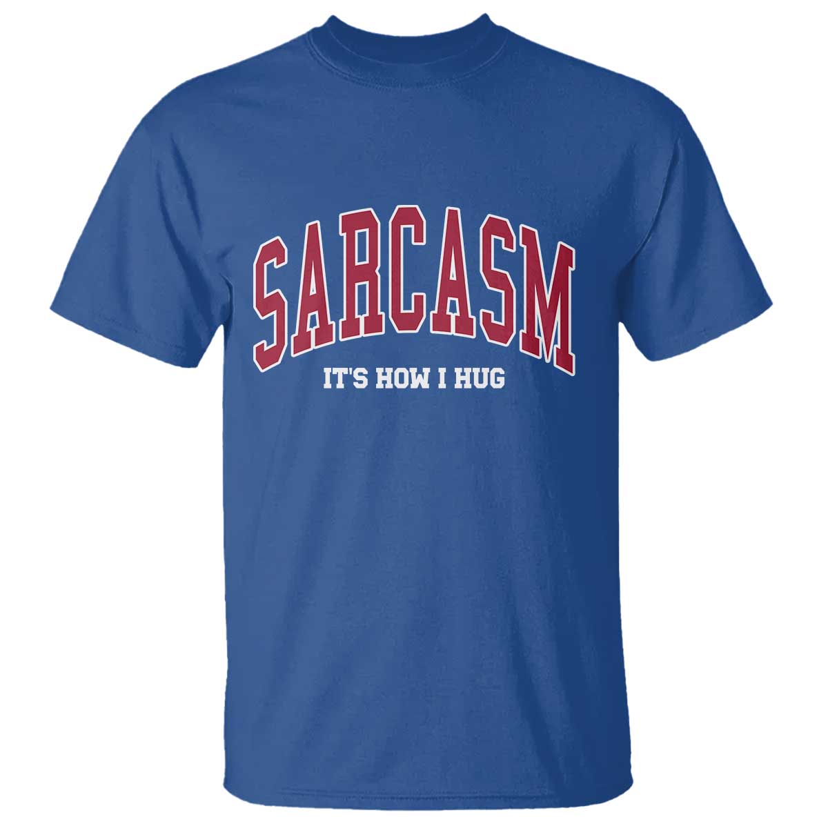 Sarcasm It's How I Hug T Shirt Funny Graphic Trendy - Wonder Print Shop