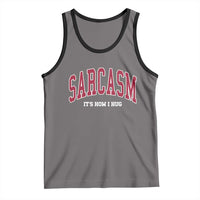 Sarcasm It's How I Hug Tank Top Funny Graphic Trendy - Wonder Print Shop