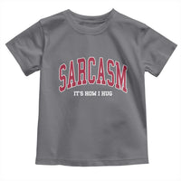 Sarcasm It's How I Hug Toddler T Shirt Funny Graphic Trendy - Wonder Print Shop