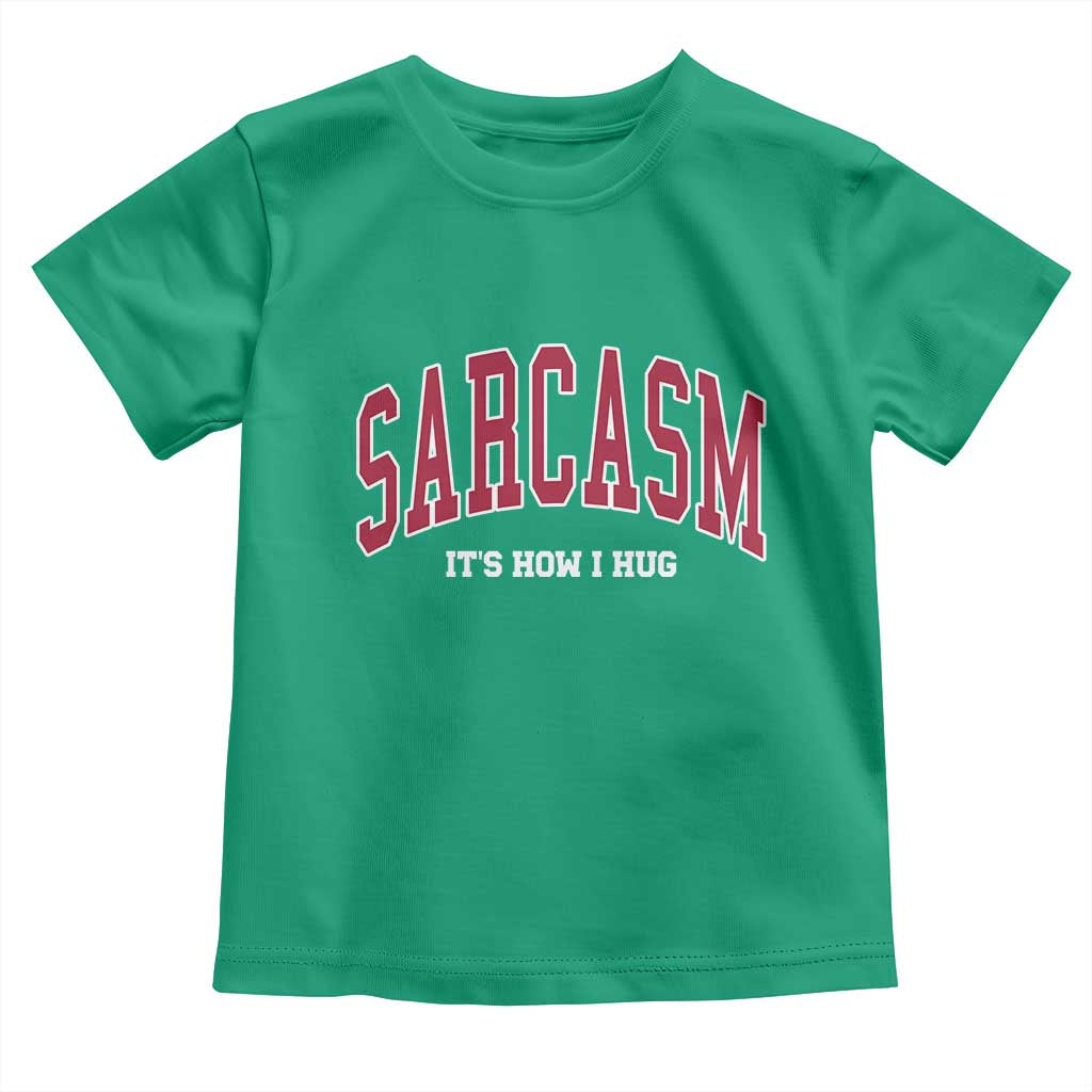 Sarcasm It's How I Hug Toddler T Shirt Funny Graphic Trendy - Wonder Print Shop