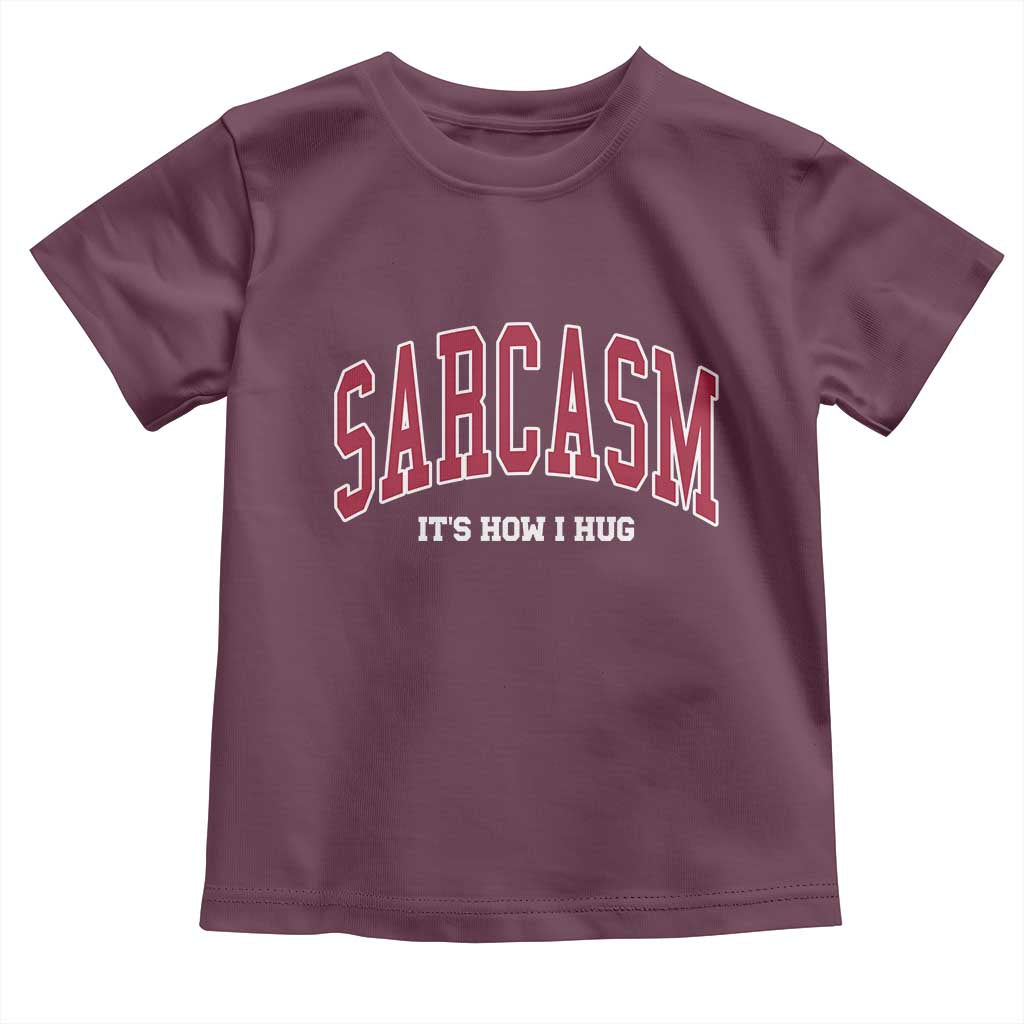 Sarcasm It's How I Hug Toddler T Shirt Funny Graphic Trendy - Wonder Print Shop