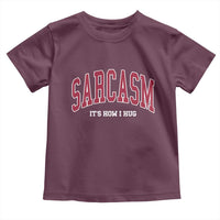 Sarcasm It's How I Hug Toddler T Shirt Funny Graphic Trendy - Wonder Print Shop