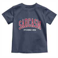 Sarcasm It's How I Hug Toddler T Shirt Funny Graphic Trendy - Wonder Print Shop