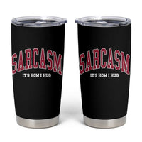 Sarcasm It's How I Hug Tumbler Cup Funny Graphic Trendy - Wonder Print Shop
