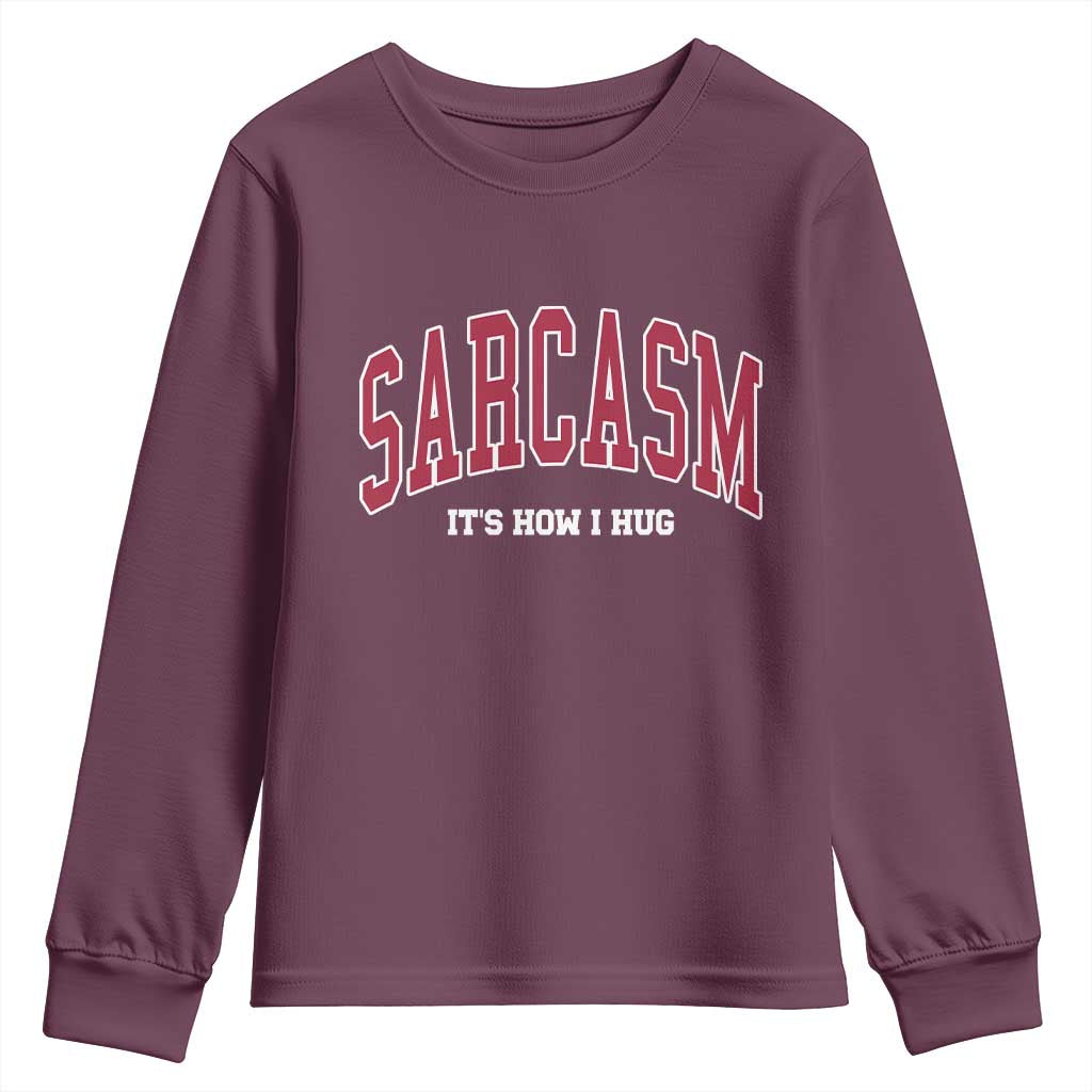 Sarcasm It's How I Hug Youth Sweatshirt Funny Graphic Trendy - Wonder Print Shop