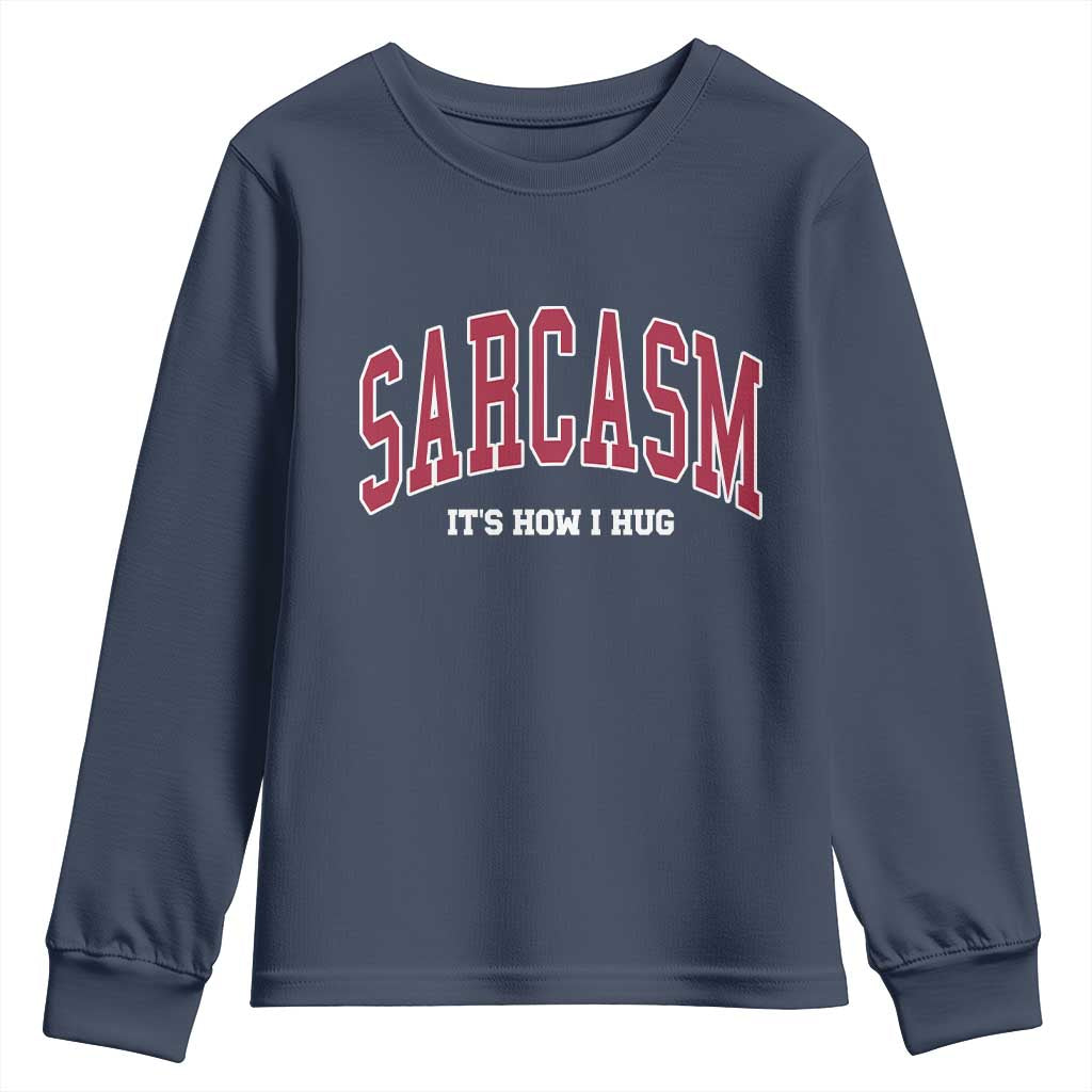 Sarcasm It's How I Hug Youth Sweatshirt Funny Graphic Trendy - Wonder Print Shop