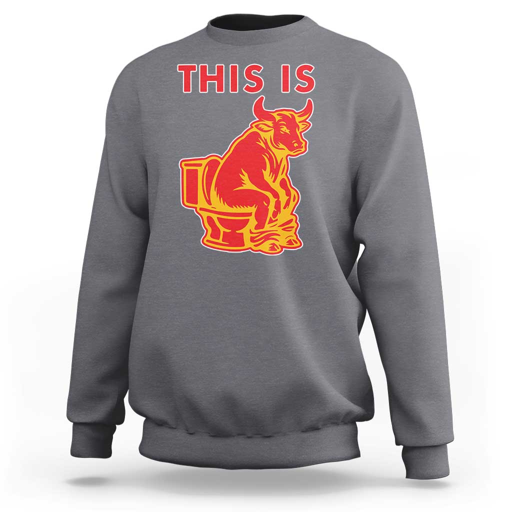 This Is Bull Shit Sweatshirt Bullshit Sarcastic Embarrassing Gag Gifts - Wonder Print Shop