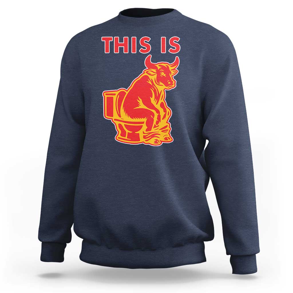 This Is Bull Shit Sweatshirt Bullshit Sarcastic Embarrassing Gag Gifts - Wonder Print Shop