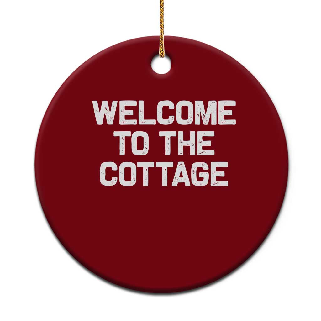 Welcome To The Cottage Ceramic Ornament