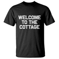 Welcome To The Cottage T Shirt