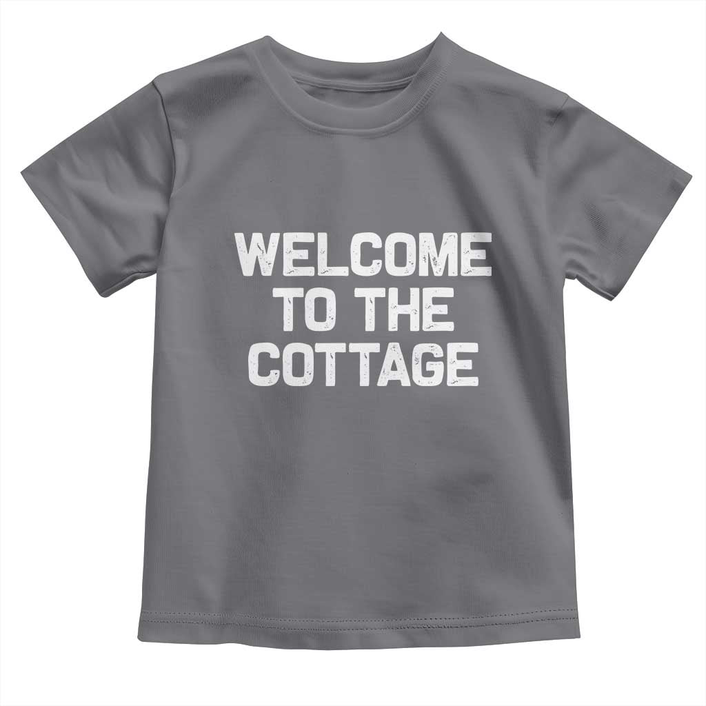 Welcome To The Cottage Toddler T Shirt