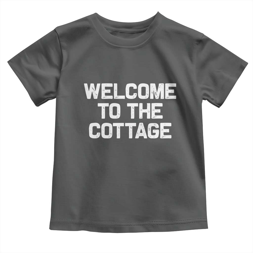 Welcome To The Cottage Toddler T Shirt