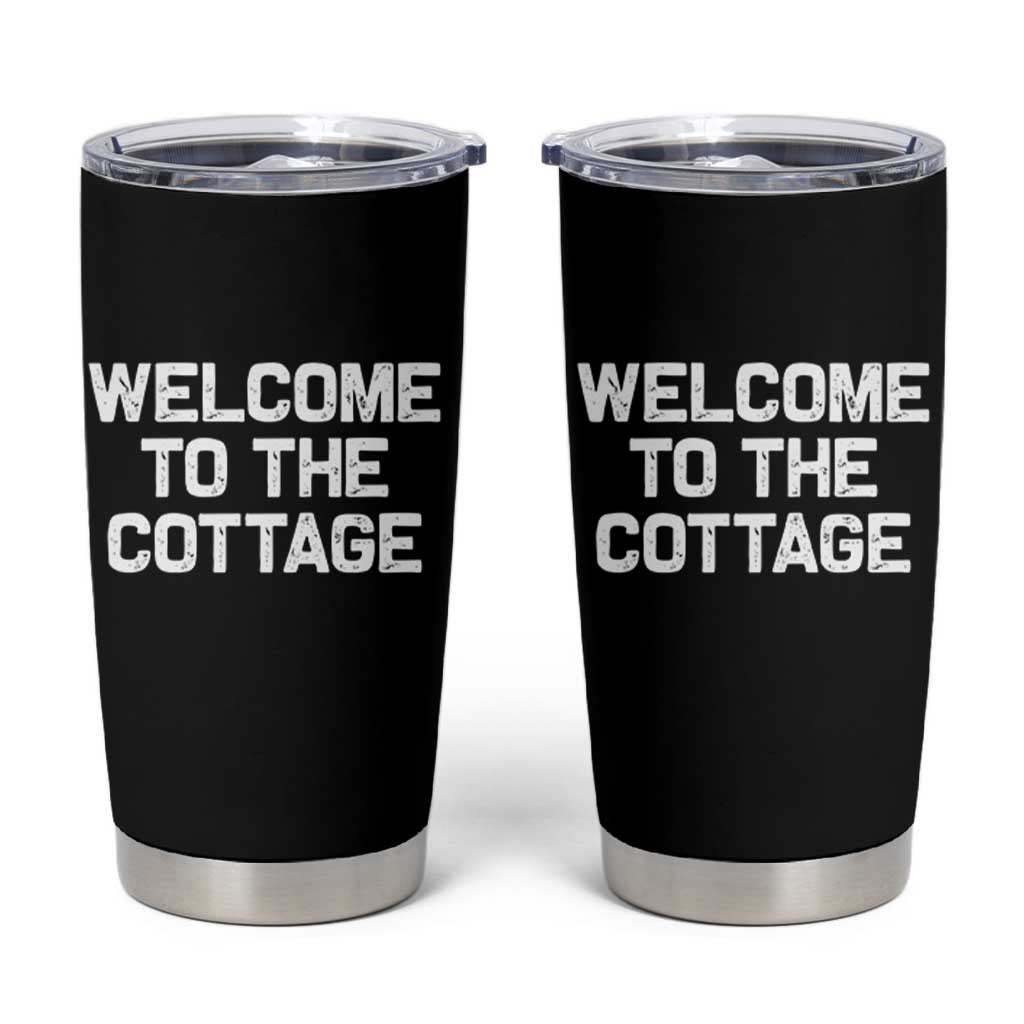 Welcome To The Cottage Tumbler Cup
