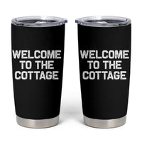 Welcome To The Cottage Tumbler Cup