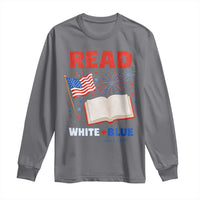 Patriotic Bookish 4th Of July Read White Blue Since 1776 Long Sleeve Shirt
