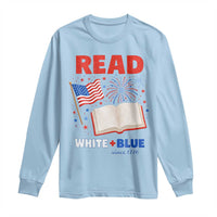 Patriotic Bookish 4th Of July Read White Blue Since 1776 Long Sleeve Shirt