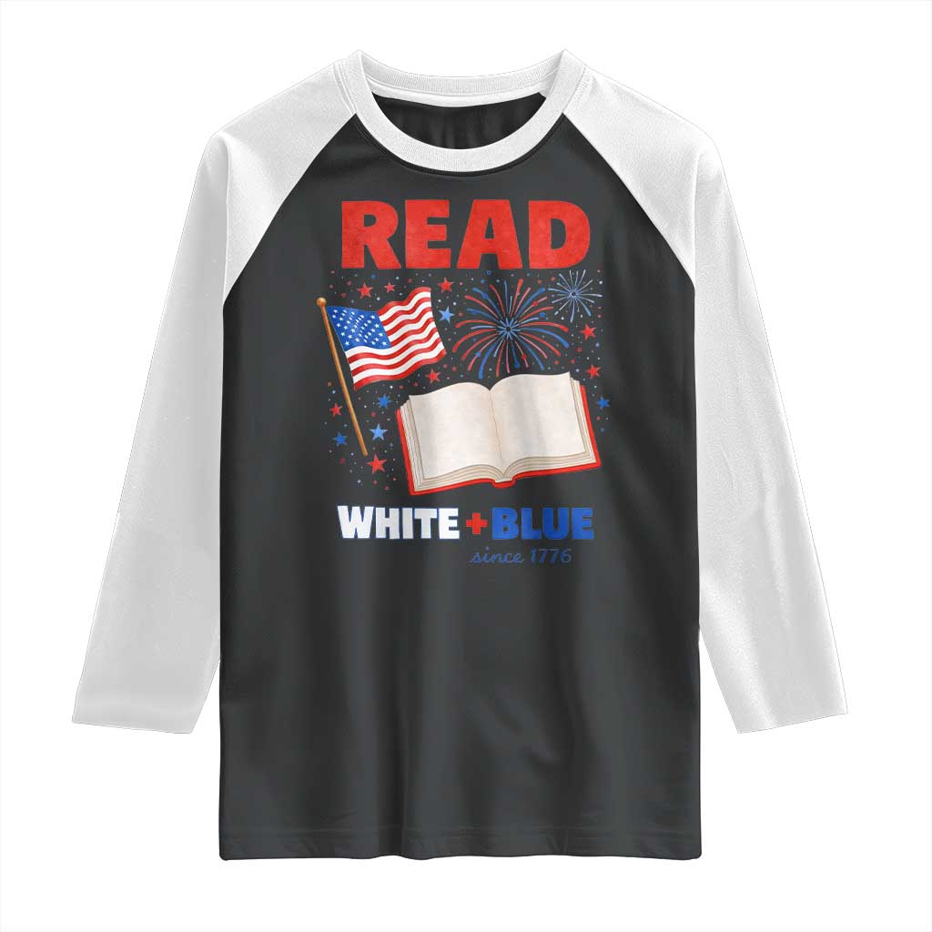 Patriotic Bookish 4th Of July Read White Blue Since 1776 Raglan Shirt