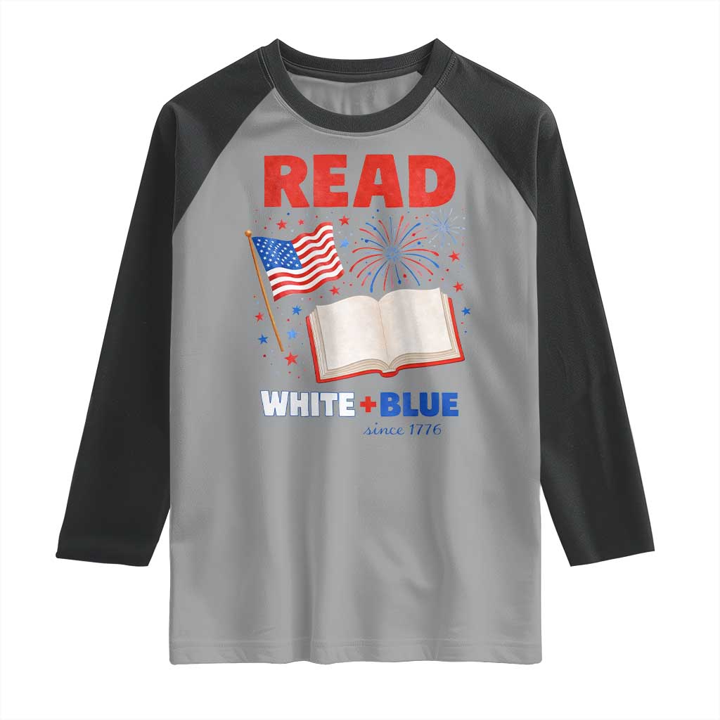 Patriotic Bookish 4th Of July Read White Blue Since 1776 Raglan Shirt